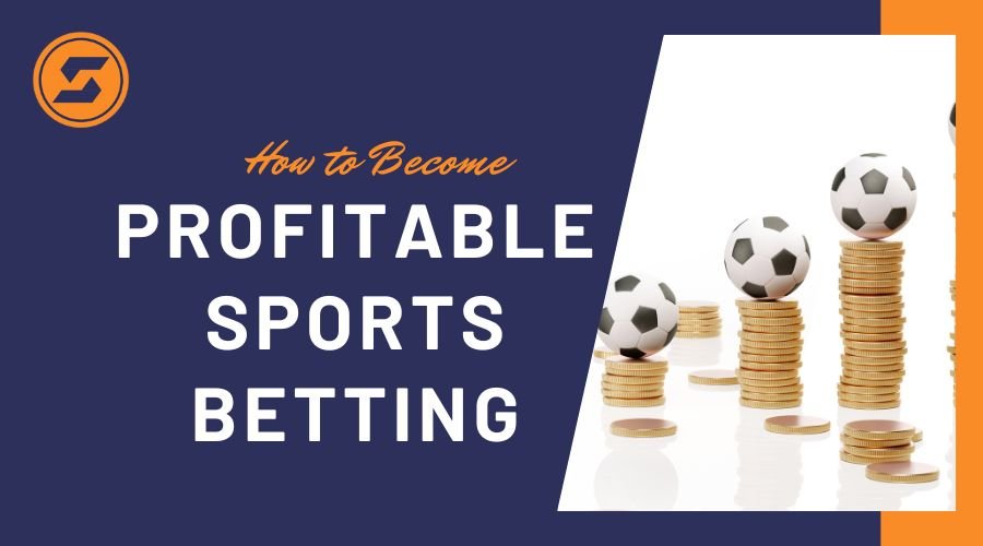 Profitable Sports Betting Strategies: Online Sports Betting Guide