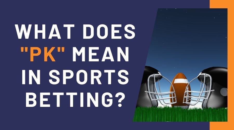 What Does "PK" Mean in Sports Betting?