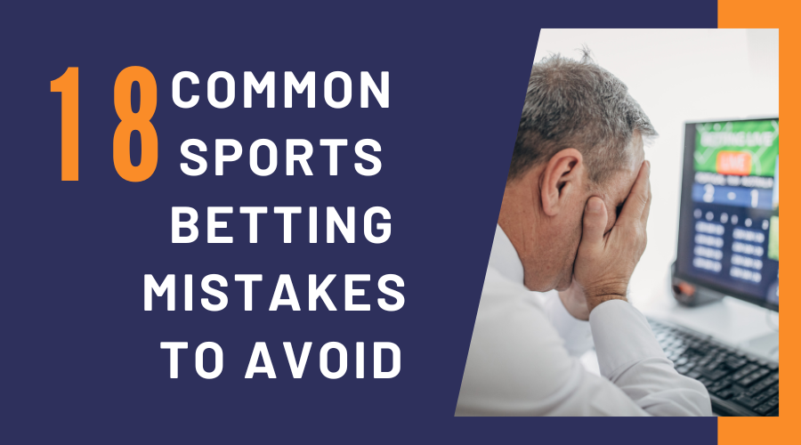 18 Common Sports Betting Mistakes to Avoid