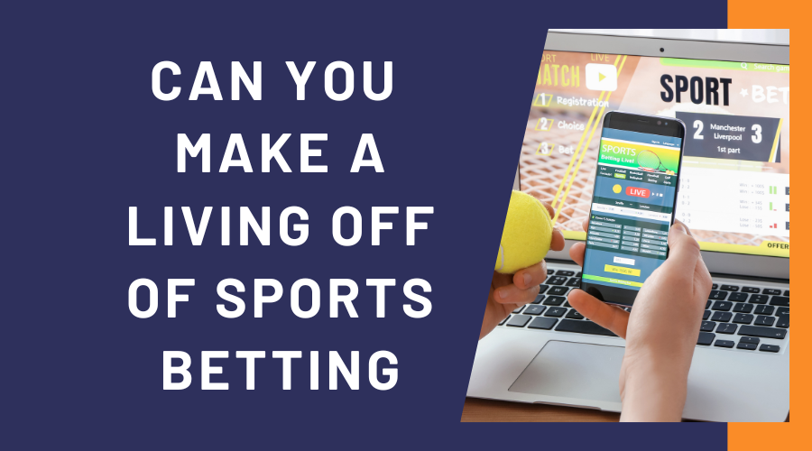Can You Make a Living off of Sports Betting & Betting on Sports