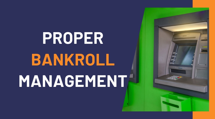Proper Bankroll Management | Managing Your Money When Sports Betting