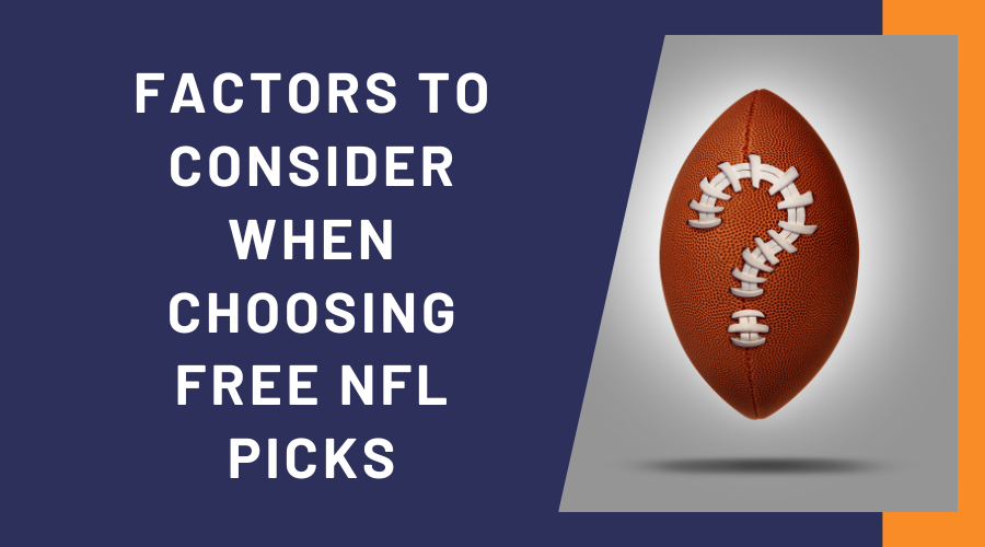 Factors to Consider When Choosing Free NFL Picks and NFL Best Bets