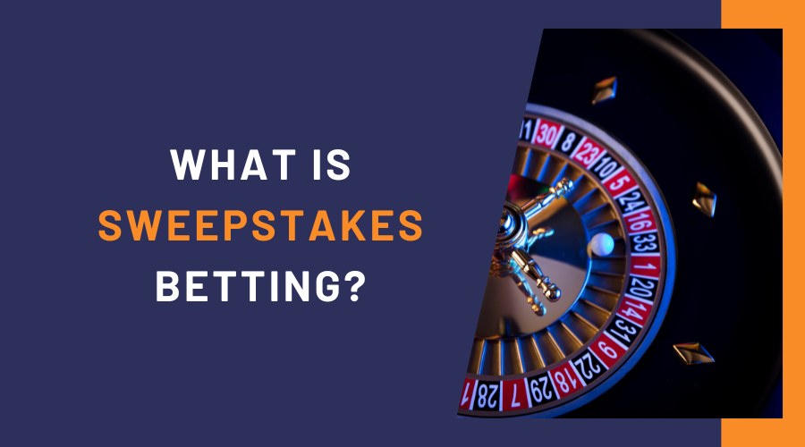 What is Sweepstakes Betting?