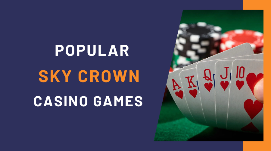 Popular Sky Crown Casino games: slot machines, poker, blackjack and roulette