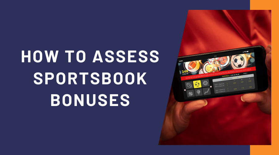 How to Assess Sportsbook Bonuses