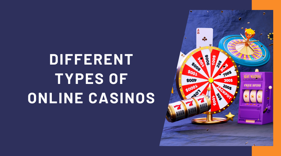 Different Types of Online Casinos