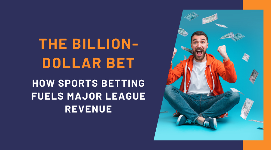 The Billion-Dollar Bet: How Sports Betting Fuels Major League Revenue