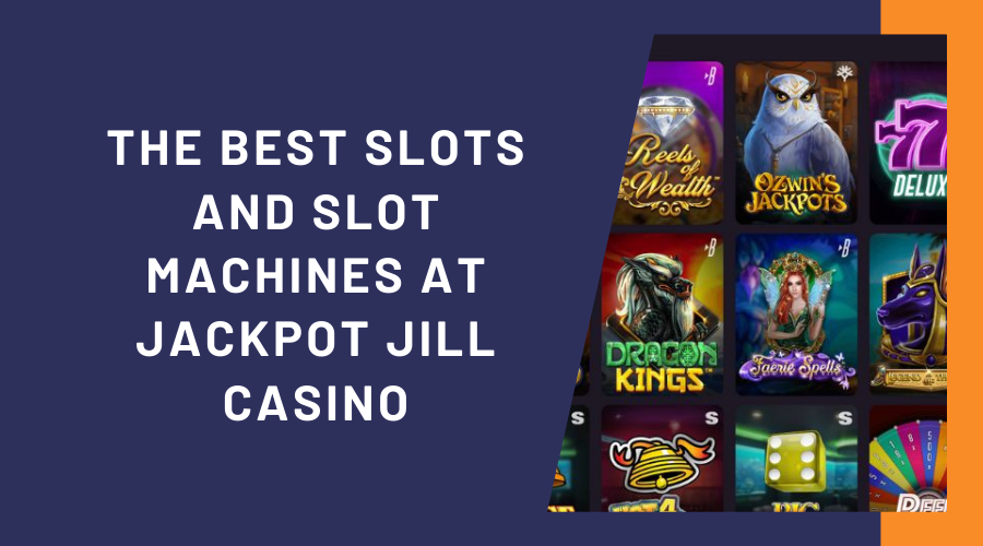 The Best Slots and Slot Machines at Jackpot Jill Casino