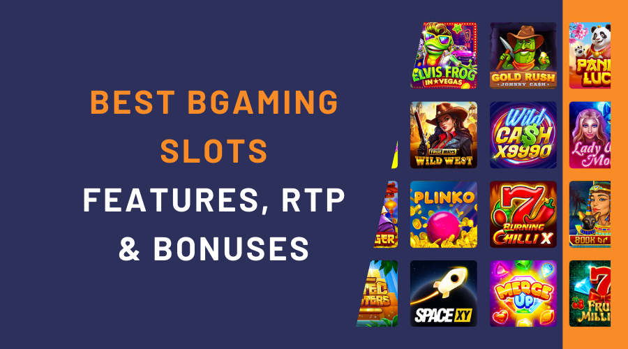 Exploring the Best BGaming Slots: Features, RTP & Bonuses
