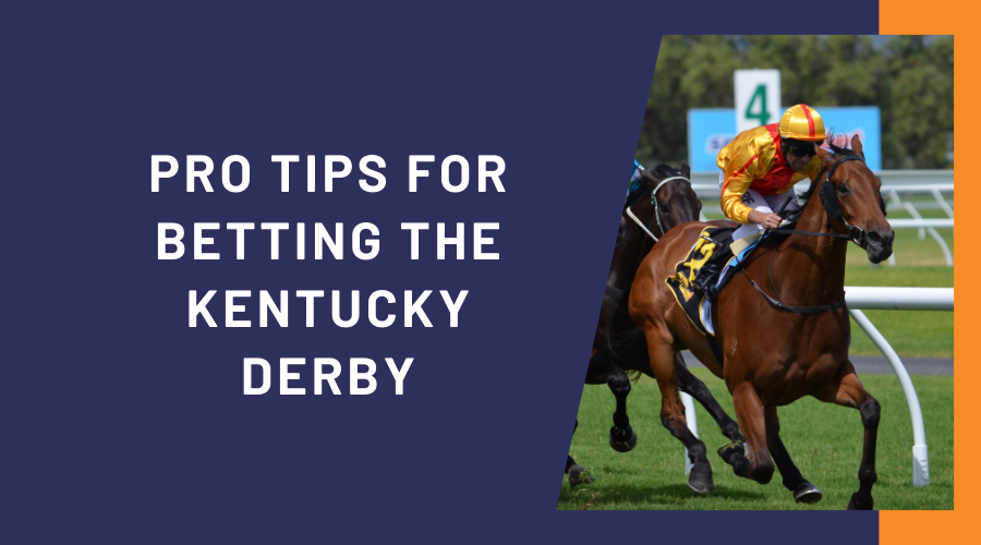 Pro Tips for Betting the Kentucky Derby