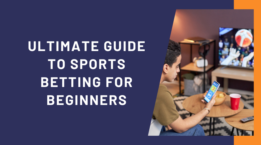 Ultimate Guide to Sports Betting for Beginners