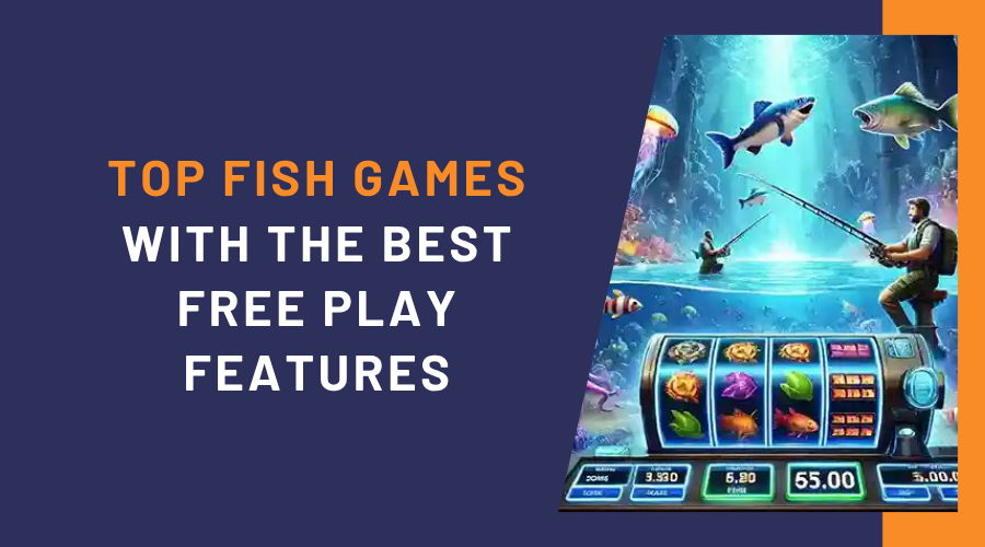Top Fish Games with the Best Free Play Features
