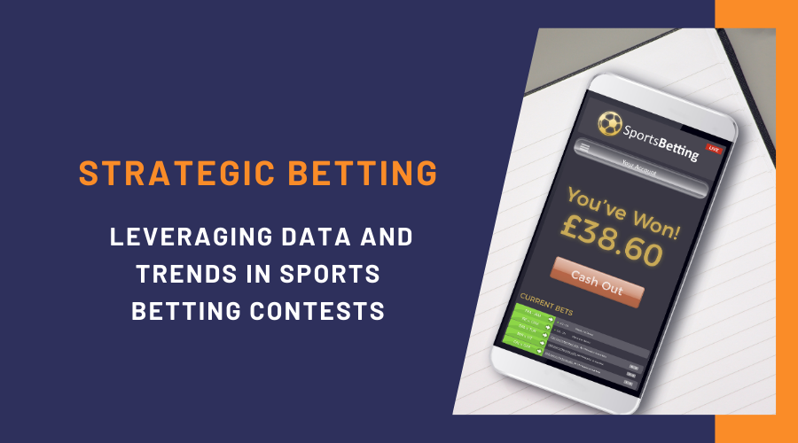 Strategic Betting: Leveraging Data and Trends in Sports Betting Contests