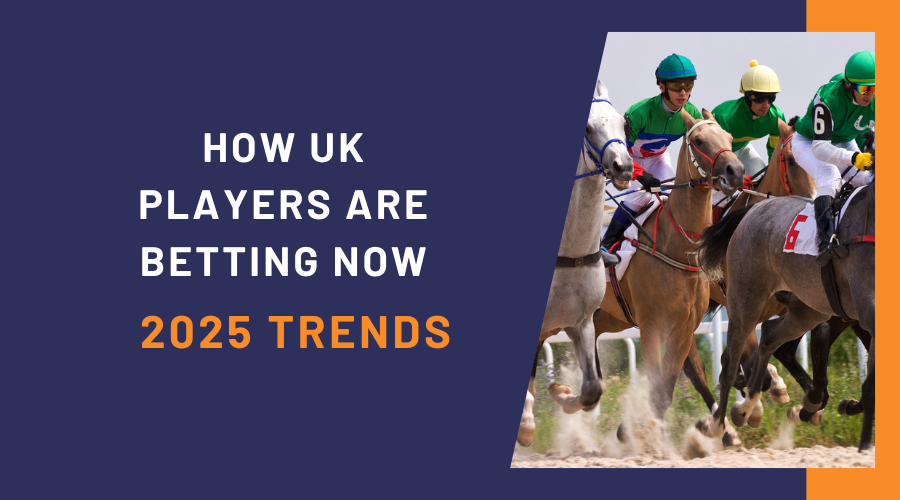 How UK Players Are Betting Now: 2025 Trends