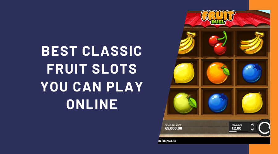 Best Classic Fruit Slots You Can Play Online