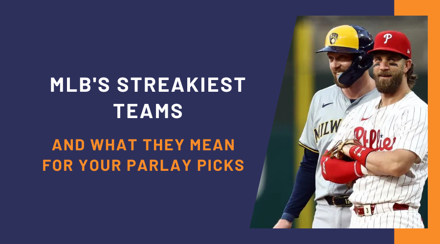 MLB's Streakiest Teams and What They Mean for Your Parlay Picks