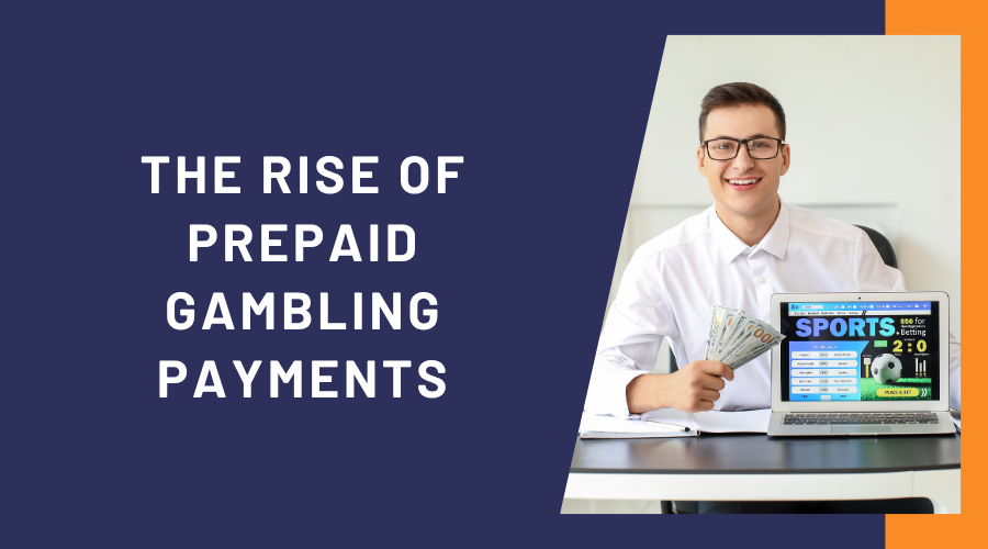 The Rise of Prepaid Gambling Payments: What Every Bettor Should Know