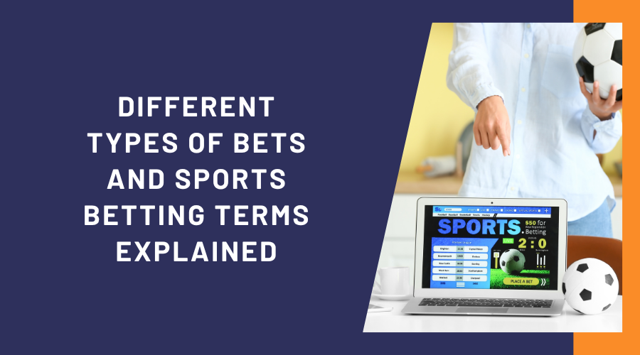 Different Types Of Bets and Sports Betting Terms Explained