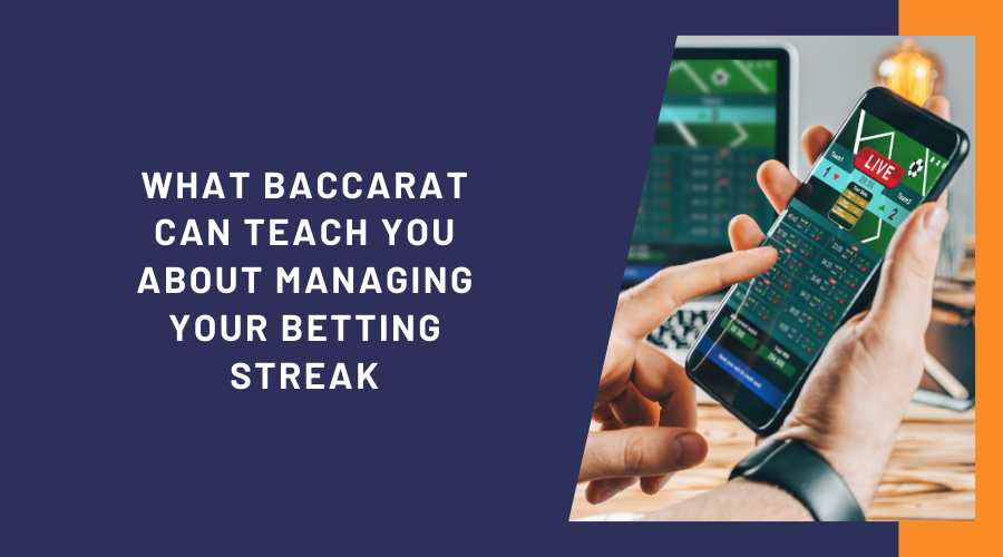 What Baccarat Can Teach You About Managing Your Betting Streak