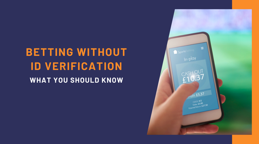 Betting Without ID Verification: What You Should Know
