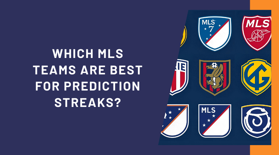 Which MLS Teams Are Best for Prediction Streaks? Data from the Last 5 Seasons