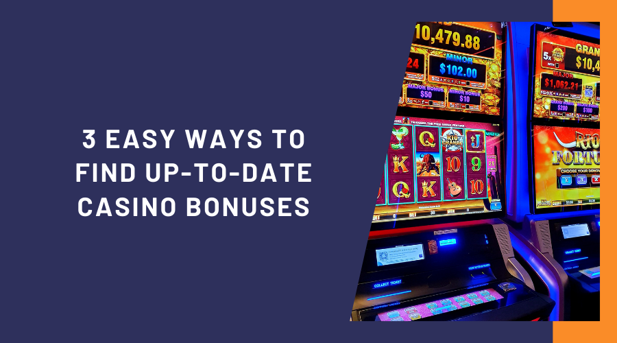 3 Easy Ways to Find Up-to-date Casino Bonuses