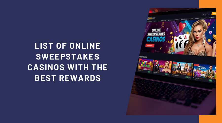 List of Online Sweepstakes Casinos with the Best Rewards
