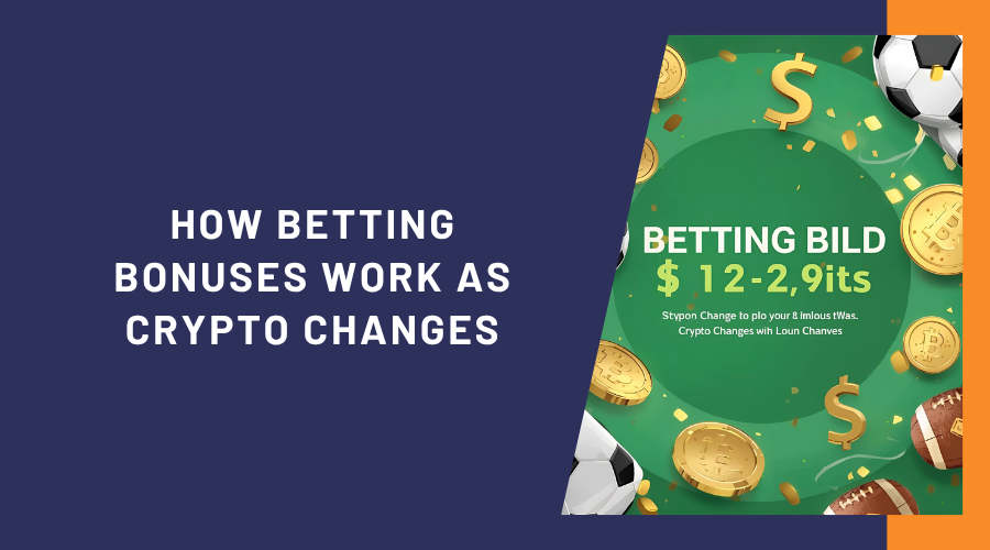 How Betting Bonuses Work As Crypto Changes