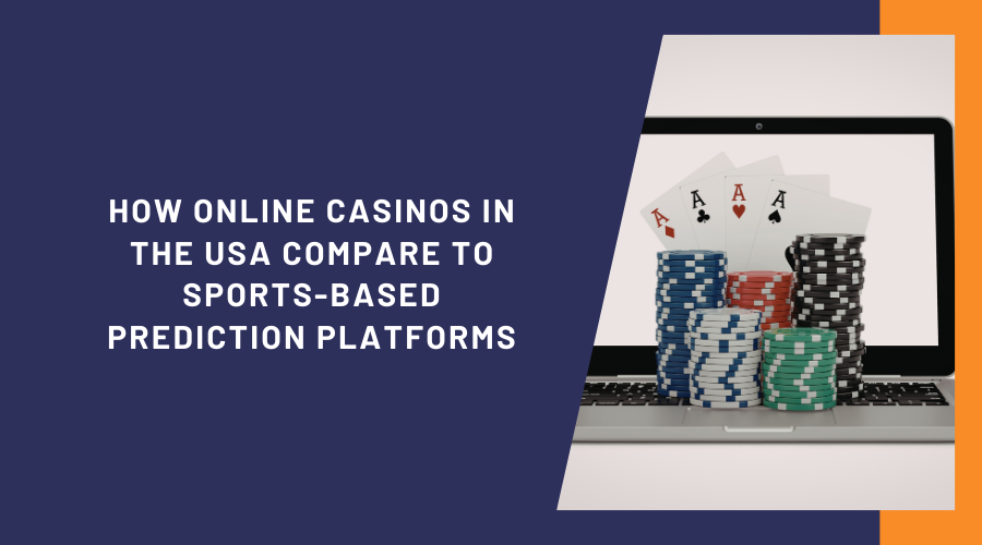 How Online Casinos in the USA Compare to Sports-Based Prediction Platforms