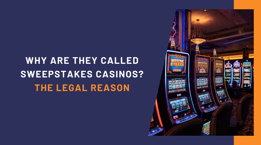 Why Are They Called Sweepstakes Casinos? The Legal Reason