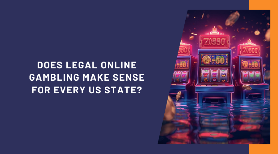Does Legal Online Gambling Make Sense for Every US State?