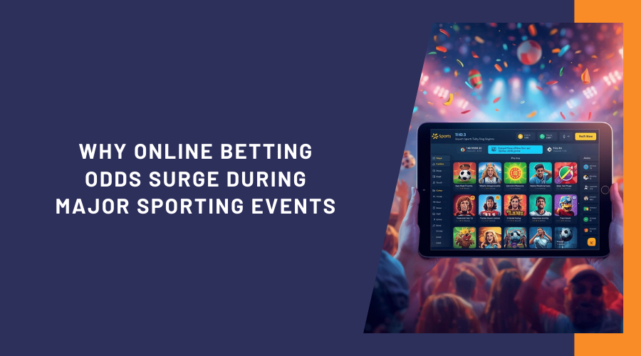 Why Online Betting Odds Surge During Major Sporting Events