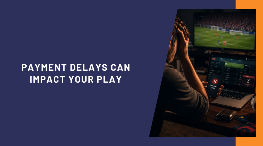 Payment Delays Can Impact Your Play