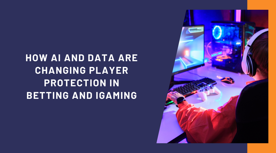 How AI and Data Are Changing Player Protection in Betting and iGaming